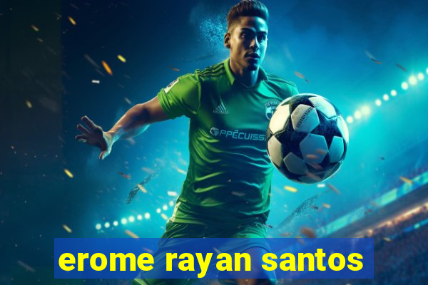 erome rayan santos